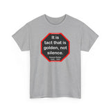 It is tact that is golden, not silence.   -  Samuel Butler  1835 - 1902