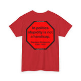 S2TDQ- Toleration is good for all, or it is good for none. &  In politics stupidity is not a handicap.