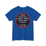 Always forgive your enemies - nothing annoys them so much.  -  Oscar Wilde  1854 - 1900 - blks2t - S2T
