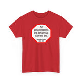 All generalizations are dangerous, even this one.  -  Alexandre Dumas   1802 - 1870 - blkshrt - S2TBQM