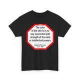 S2TDQ- The color of the skin is in no way connected with strength of the mind or intellectual powers.  &  If I were two-faced, why would I be wearing this one?