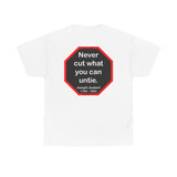 Never cut what you can untie.  -  Joseph Joubert  1754 - 1824