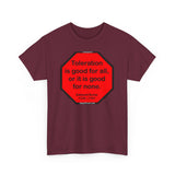 S2TDQ- Toleration is good for all, or it is good for none. &  In politics stupidity is not a handicap.