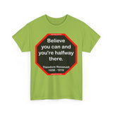 S2T- Believe you can and you're halfway there.  -  Theodore Roosevelt  1858 - 1919