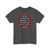 Do not take life too seriously. You will never get out of it alive.  -  Elbert Hubbard  1856 - 1915