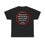 After all is said and done, more is said than done.  -  Aesop  621 BC - 564 BC