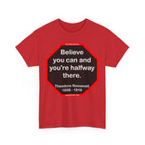 S2T- Believe you can and you're halfway there.  -  Theodore Roosevelt  1858 - 1919