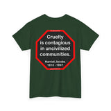 S2TBQM- Cruelty is contagious in uncivilized communities.  -  Harriet Jacobs  -  1813 - 1897