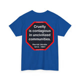 S2TBQM- Cruelty is contagious in uncivilized communities.  -  Harriet Jacobs  -  1813 - 1897