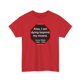 Alas, I am dying beyond my means.  -  Oscar Wilde  1854 - 1900
