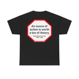 s2t- An ounce of action is worth a ton of theory.  -  Ralph Waldo Emerson  1803 - 1882 - blkshrt