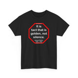 It is tact that is golden, not silence.   -  Samuel Butler  1835 - 1902