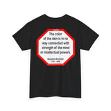 S2TBQM- The color of the skin is in no way connected with strength of the mind or intellectual powers.   -   Benjamin Banneker  1731 - 1806 - blk shrt