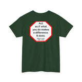 S2T- Act as if what you do makes a difference. It does.  -  William James  1842 - 1910 - blkshrt