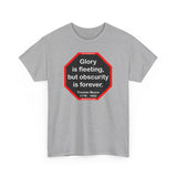 Glory is fleeting, but obscurity is forever.  -  Thomas Moore  1779 - 1852