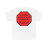 S2TDQ- Toleration is good for all, or it is good for none. &  In politics stupidity is not a handicap.