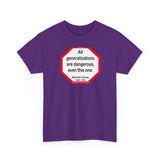 All generalizations are dangerous, even this one.  -  Alexandre Dumas   1802 - 1870 - blkshrt - S2TBQM