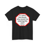 If I were two-faced, why would I be wearing this one?  -  Abraham Lincoln 1806 – 1865 - RW-13.3