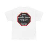 Always forgive your enemies - nothing annoys them so much.  -  Oscar Wilde  1854 - 1900 - blks2t - S2T