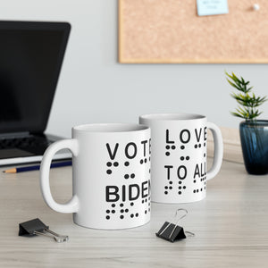 LOVE TO ALL + VOTE BIDEN (eng)  F#@K TRUMP (braille) Ceramic 11oz cup