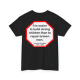S2TBQM- It is easier to build strong children than to repair broken men. -  Frederick Douglass  1818 - 1895
