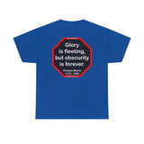 Glory is fleeting, but obscurity is forever.  -  Thomas Moore  1779 - 1852