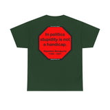 S2TDQ- Toleration is good for all, or it is good for none. &  In politics stupidity is not a handicap.