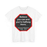 S2T- Believe you can and you're halfway there.  -  Theodore Roosevelt  1858 - 1919