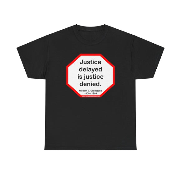 S2T- Justice delayed is justice denied.   -  William E. Gladstone  1809 - 1898