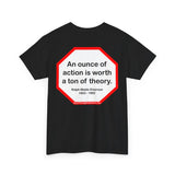s2t- An ounce of action is worth a ton of theory.  -  Ralph Waldo Emerson  1803 - 1882 - blkshrt
