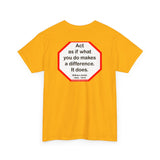S2T- Act as if what you do makes a difference. It does.  -  William James  1842 - 1910 - blkshrt