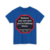 S2T- Believe you can and you're halfway there.  -  Theodore Roosevelt  1858 - 1919