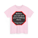 S2T- Believe you can and you're halfway there.  -  Theodore Roosevelt  1858 - 1919