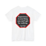 Experience is one thing you can't get for nothing.   -  Oscar Wilde 1854 - 1900