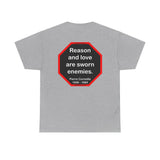 Reason and love are sworn enemies.  -  Pierre Corneille  1606 - 1684