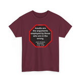 Insults are the arguments employed by those who are in the wrong.  -  Marguerite Gardiner  1789 - 1849 -rbw