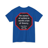 s2t- An ounce of action is worth a ton of theory.  -  Ralph Waldo Emerson  1803 - 1882