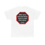 After all is said and done, more is said than done.  -  Aesop  621 BC - 564 BC