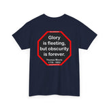 Glory is fleeting, but obscurity is forever.  -  Thomas Moore  1779 - 1852