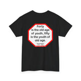 Forty is the old age of youth, fifty is the youth of old age.   -  Hosea Ballou  1771 - 1852