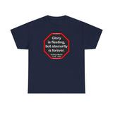 Glory is fleeting, but obscurity is forever.  -  Thomas Moore  1779 - 1852