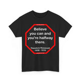 S2T- Believe you can and you're halfway there.  -  Theodore Roosevelt  1858 - 1919