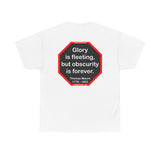 Glory is fleeting, but obscurity is forever.  -  Thomas Moore  1779 - 1852