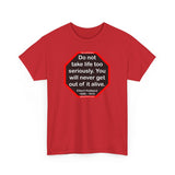 Do not take life too seriously. You will never get out of it alive.  -  Elbert Hubbard  1856 - 1915