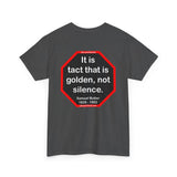 It is tact that is golden, not silence.   -  Samuel Butler  1835 - 1902