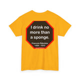 I drink no more than a sponge.  -  Francois Rabelais  1494 - 1553 -rbw