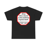 What kills a skunk is the publicity it gives itself.  -  Abraham Lincoln 1806 – 1865