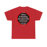 Glory is fleeting, but obscurity is forever.  -  Thomas Moore  1779 - 1852