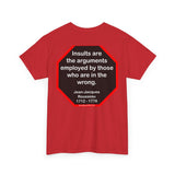 Insults are the arguments employed by those who are in the wrong.  -  Marguerite Gardiner  1789 - 1849 -rbw