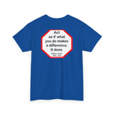 S2T- Act as if what you do makes a difference. It does.  -  William James  1842 - 1910 - blkshrt